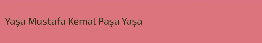 Yaşa Mustafa Kemal Paşa Yaşa